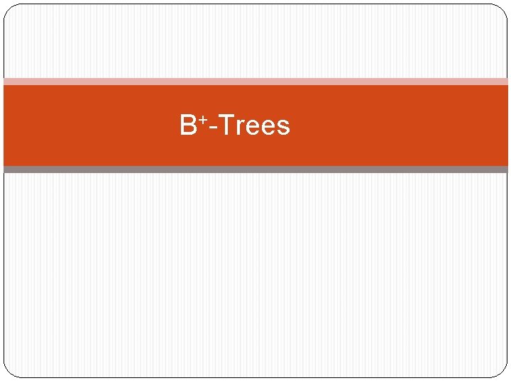 B+-Trees 