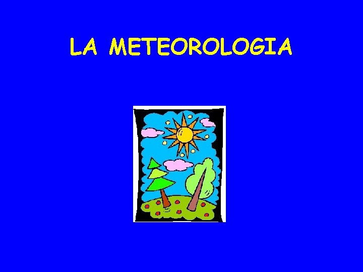 LA METEOROLOGIA 