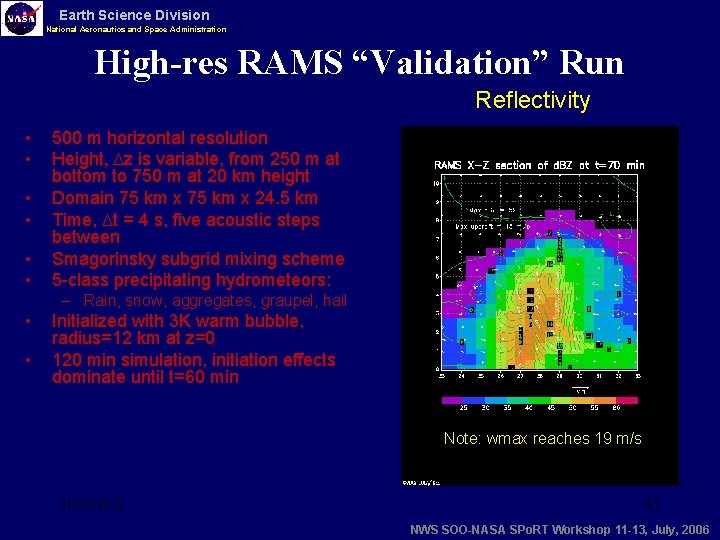 Earth Science Division National Aeronautics and Space Administration High-res RAMS “Validation” Run Reflectivity •