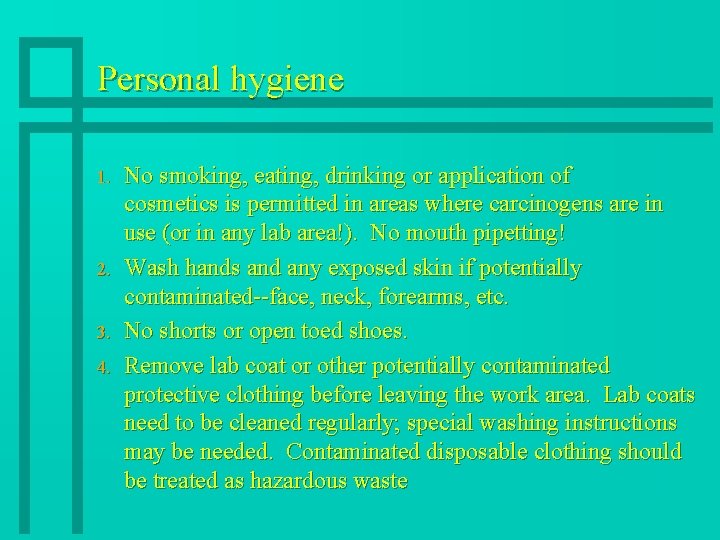 Personal hygiene 1. 2. 3. 4. No smoking, eating, drinking or application of cosmetics