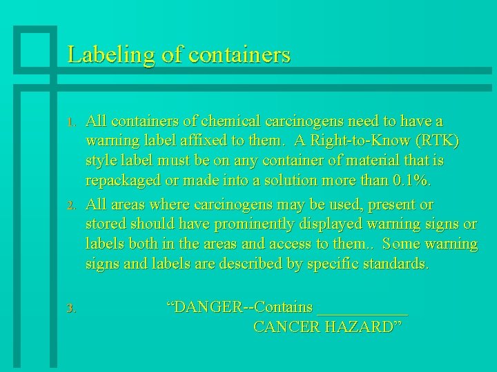 Labeling of containers 1. 2. 3. All containers of chemical carcinogens need to have