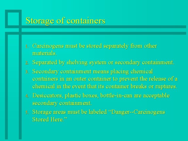 Storage of containers 1. 2. 3. 4. 5. Carcinogens must be stored separately from