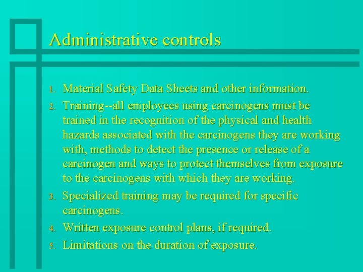 Administrative controls 1. 2. 3. 4. 5. Material Safety Data Sheets and other information.