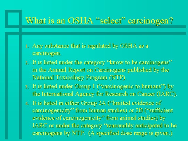 What is an OSHA “select” carcinogen? 1. 2. 3. 4. Any substance that is
