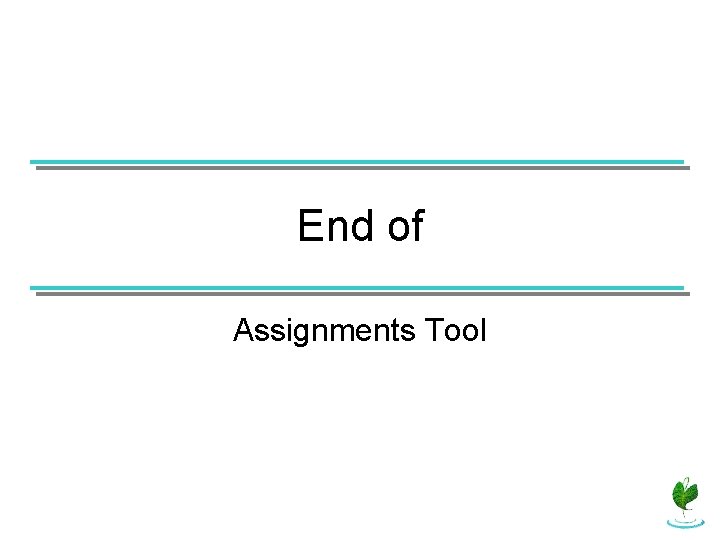 End of Assignments Tool 