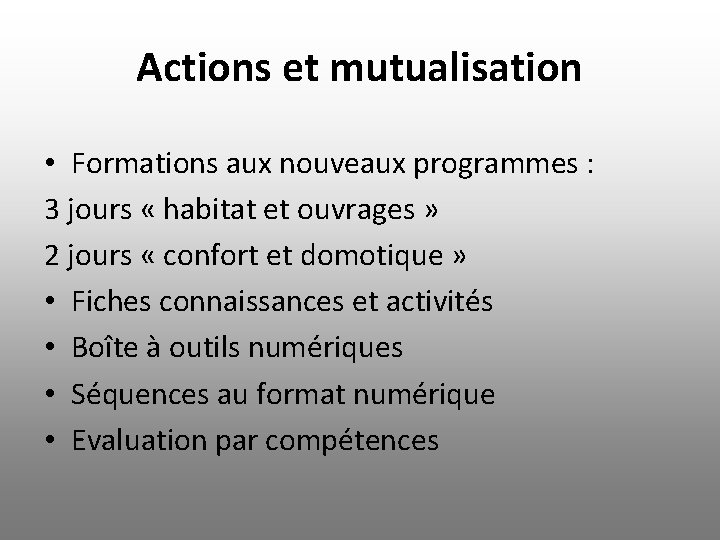 Actions et mutualisation • Formations aux nouveaux programmes : 3 jours « habitat et