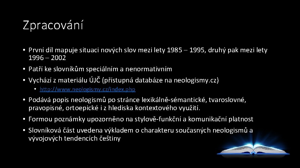 Zpracování • První díl mapuje situaci nových slov mezi lety 1985 – 1995, druhý