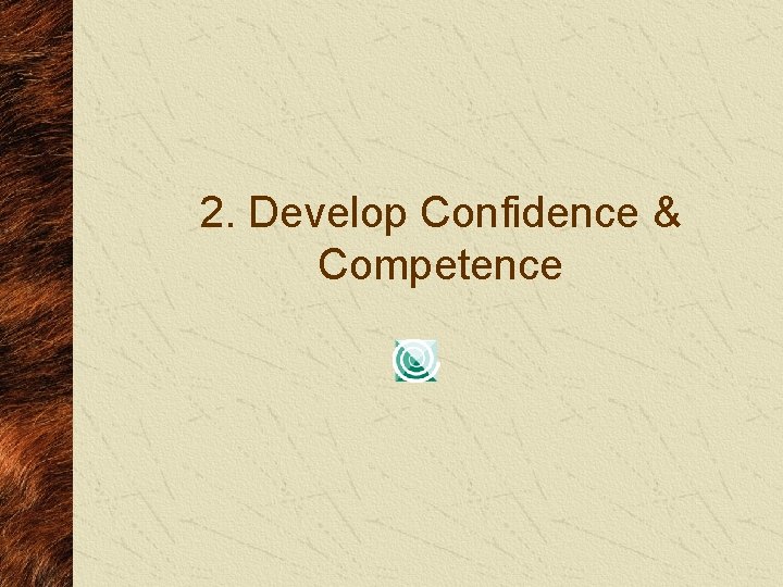 2. Develop Confidence & Competence 