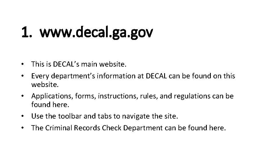 1. www. decal. ga. gov • This is DECAL’s main website. • Every department’s