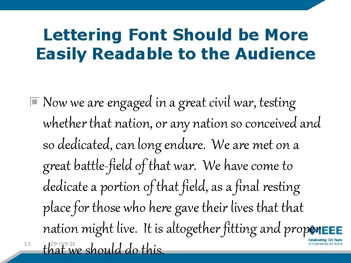 Lettering Font Should be More Easily Readable to the Audience 13 Now we are