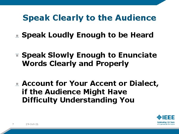 Speak Clearly to the Audience Speak Loudly Enough to be Heard Speak Slowly Enough