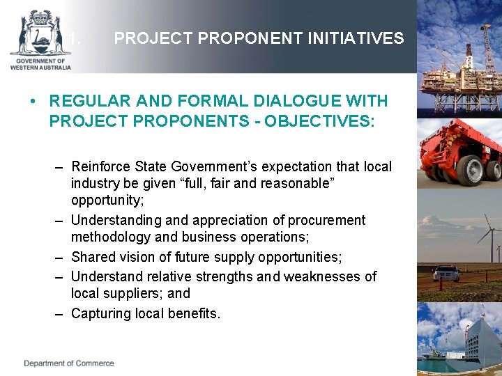 1. PROJECT PROPONENT INITIATIVES • REGULAR AND FORMAL DIALOGUE WITH PROJECT PROPONENTS - OBJECTIVES:
