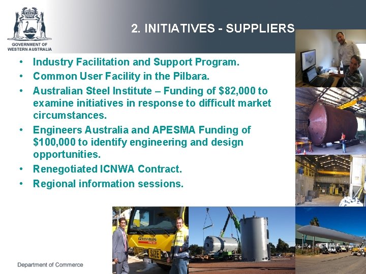 2. INITIATIVES - SUPPLIERS • Industry Facilitation and Support Program. • Common User Facility