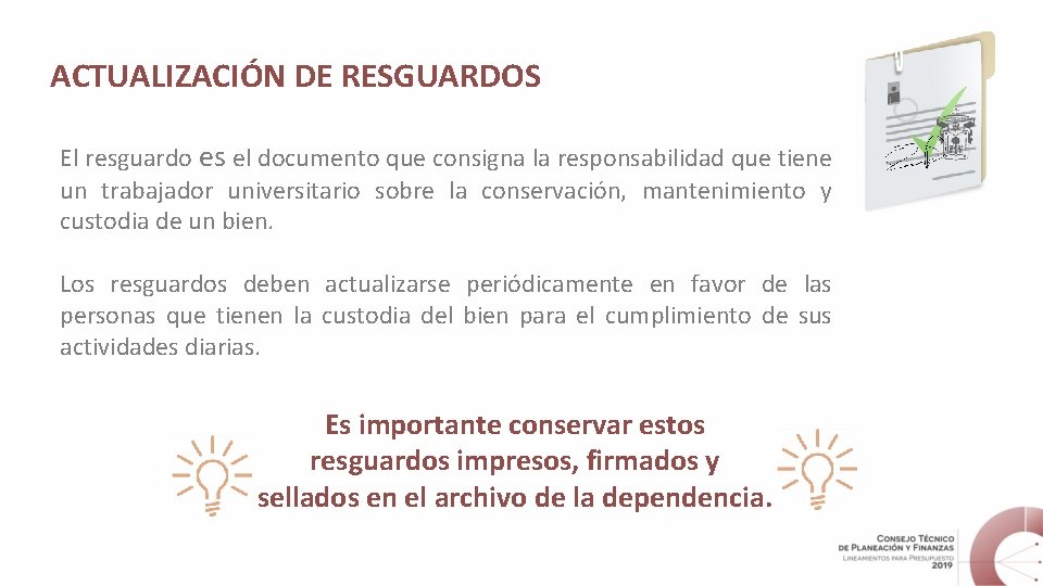 ACTUALIZACIÓN DE RESGUARDOS El resguardo es el documento que consigna la responsabilidad que tiene