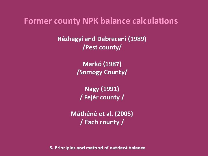 Former county NPK balance calculations Rézhegyi and Debreceni (1989) /Pest county/ Markó (1987) /Somogy