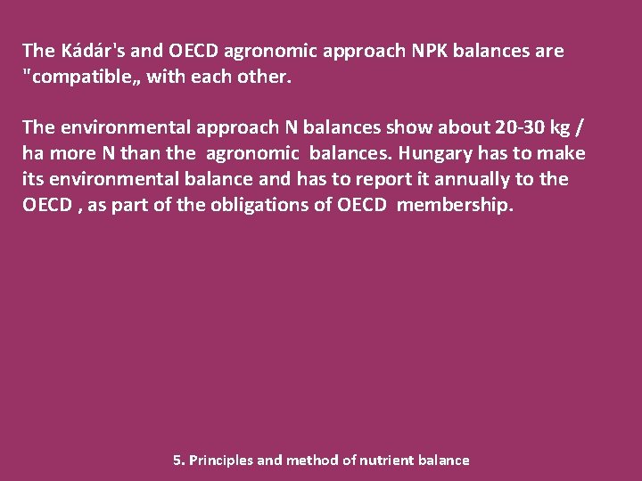 The Kádár's and OECD agronomic approach NPK balances are "compatible„ with each other. The