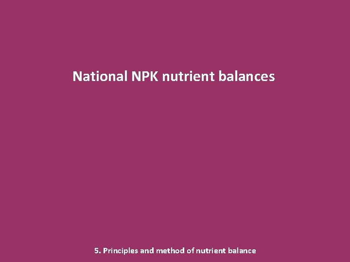 National NPK nutrient balances 5. Principles and method of nutrient balance 