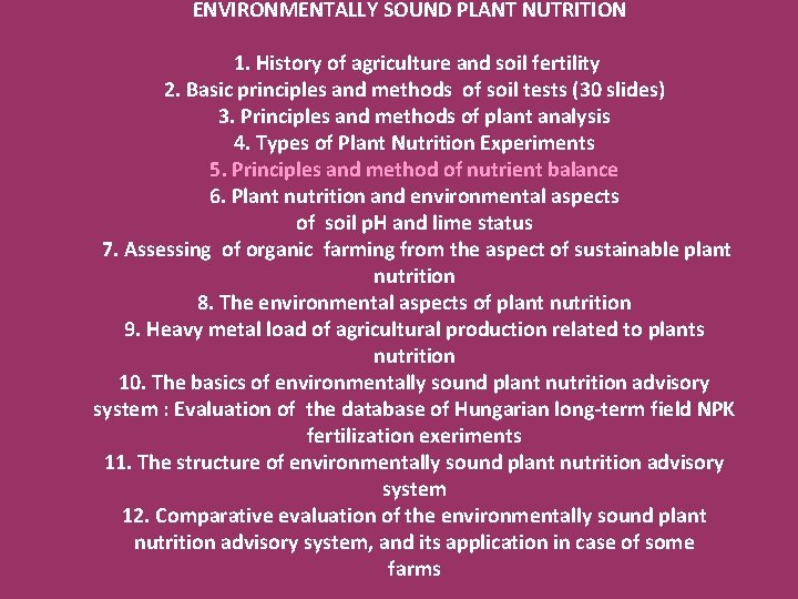 ENVIRONMENTALLY SOUND PLANT NUTRITION 1. History of agriculture and soil fertility 2. Basic principles