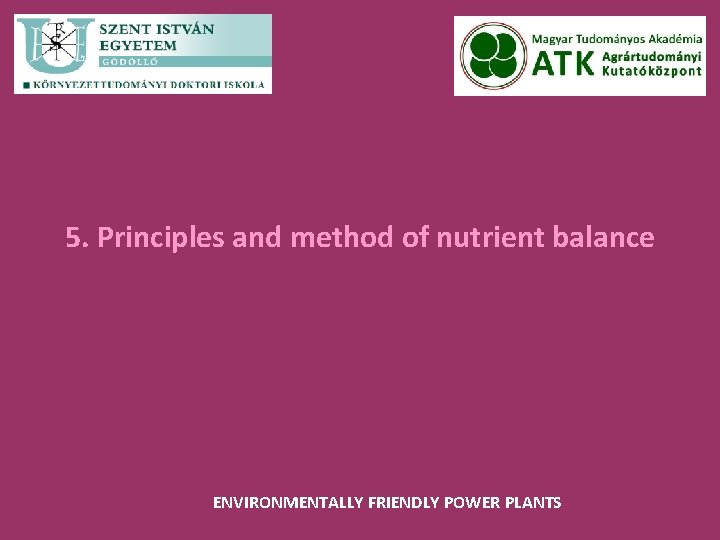 5. Principles and method of nutrient balance ENVIRONMENTALLY FRIENDLY POWER PLANTS 