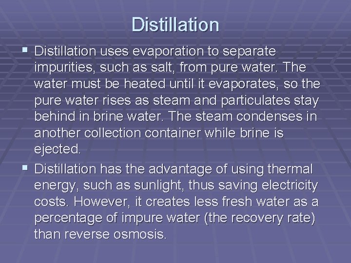 Distillation § Distillation uses evaporation to separate impurities, such as salt, from pure water.