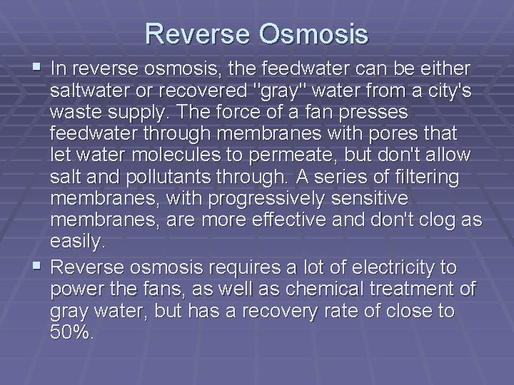 Reverse Osmosis § In reverse osmosis, the feedwater can be either saltwater or recovered