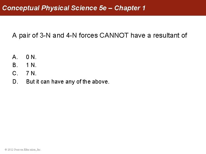Conceptual Physical Science 5 e – Chapter 1 A pair of 3 -N and