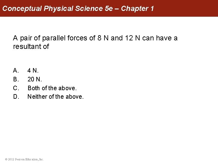 Conceptual Physical Science 5 e – Chapter 1 A pair of parallel forces of