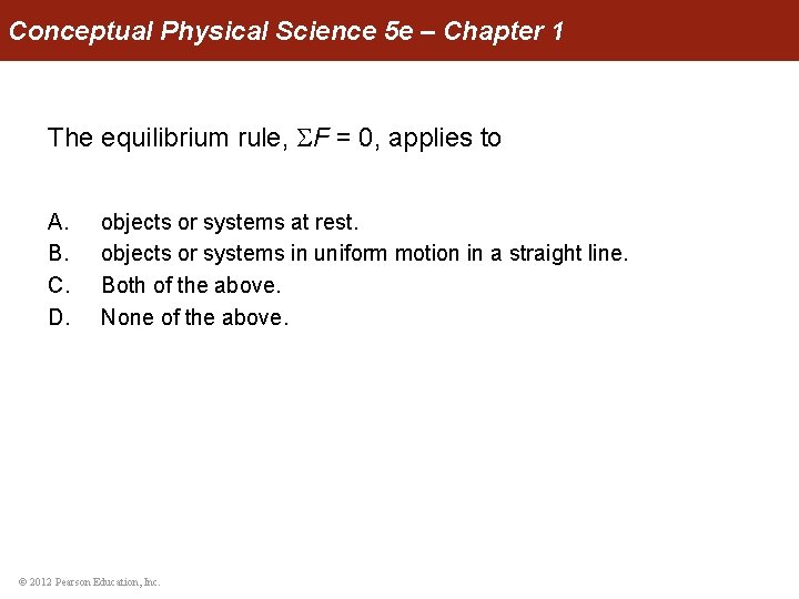 Conceptual Physical Science 5 e – Chapter 1 The equilibrium rule, F = 0,