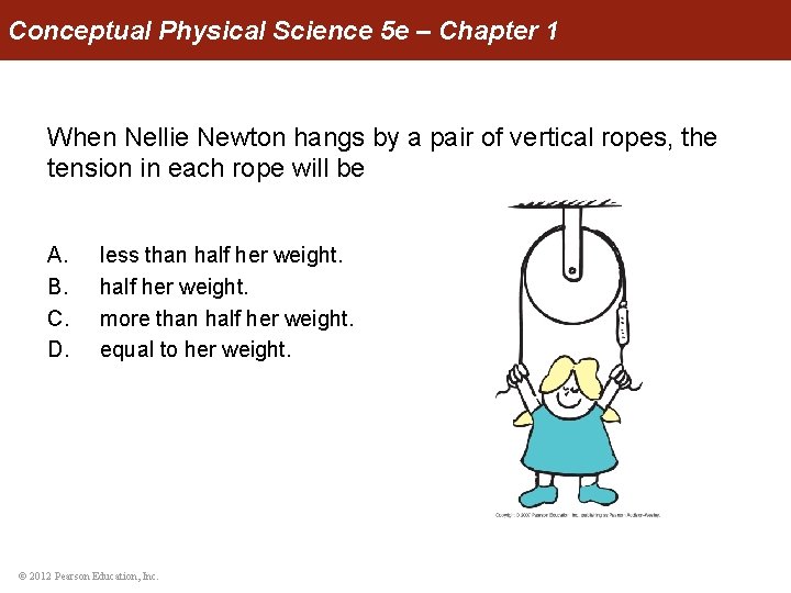 Conceptual Physical Science 5 e – Chapter 1 When Nellie Newton hangs by a