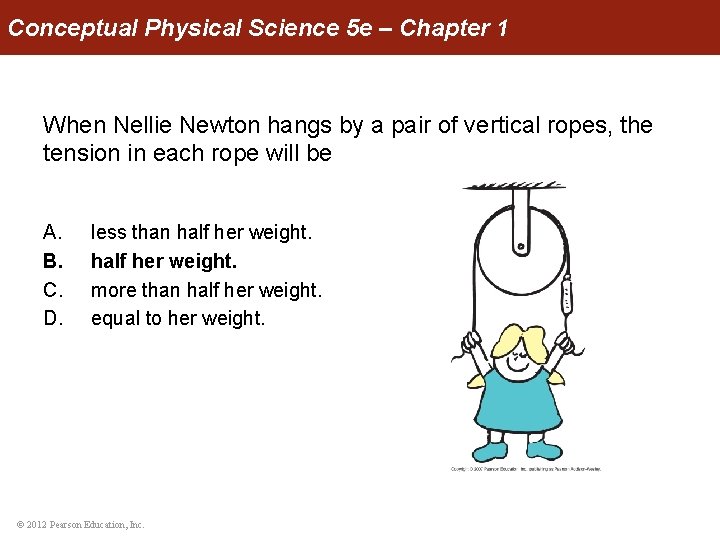 Conceptual Physical Science 5 e – Chapter 1 When Nellie Newton hangs by a