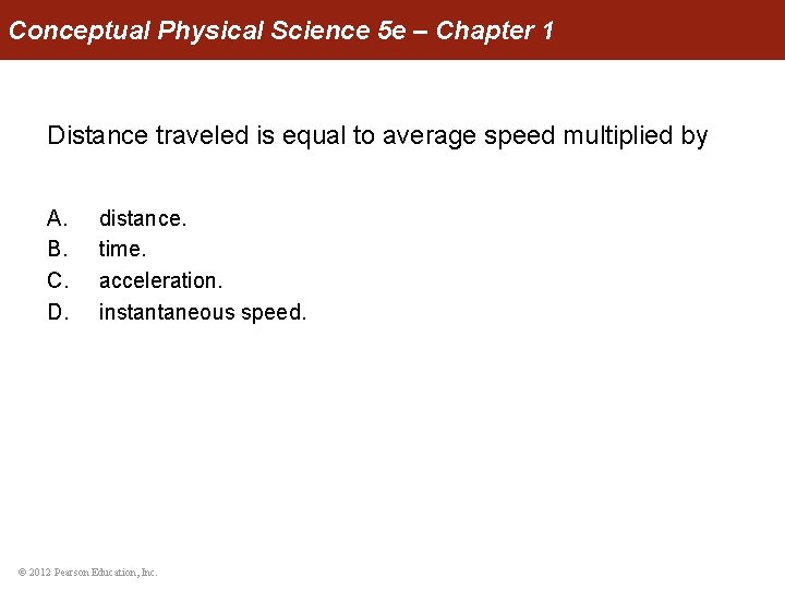 Conceptual Physical Science 5 e – Chapter 1 Distance traveled is equal to average