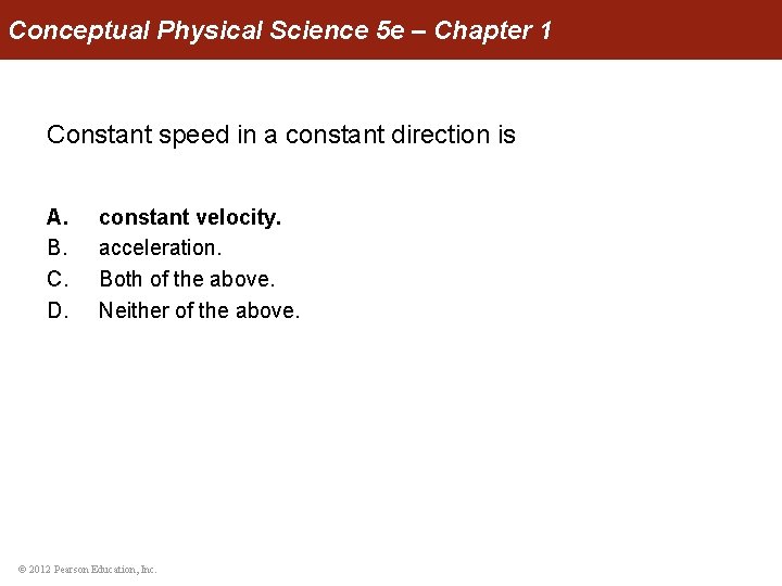 Conceptual Physical Science 5 e – Chapter 1 Constant speed in a constant direction