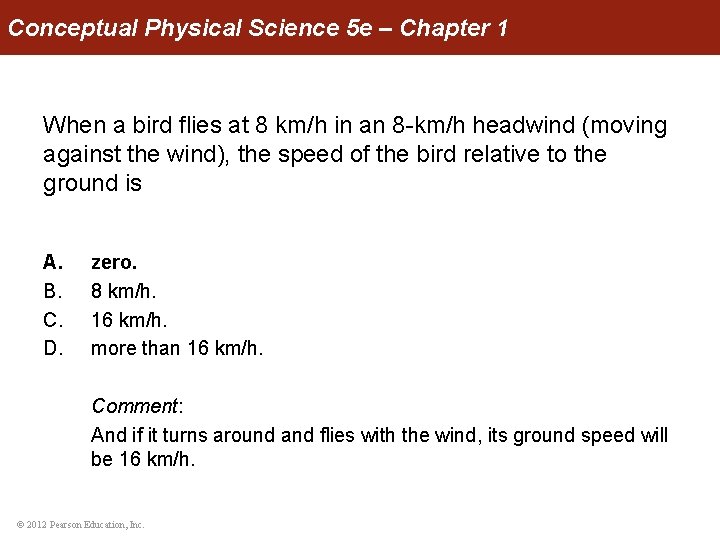 Conceptual Physical Science 5 e – Chapter 1 When a bird flies at 8