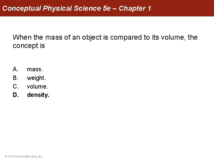 Conceptual Physical Science 5 e – Chapter 1 When the mass of an object