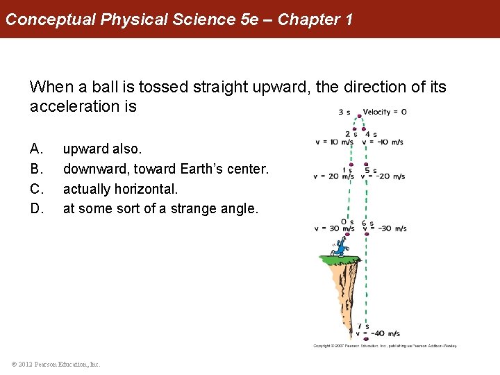 Conceptual Physical Science 5 e – Chapter 1 When a ball is tossed straight