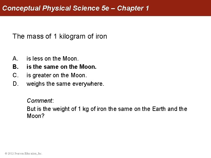 Conceptual Physical Science 5 e – Chapter 1 The mass of 1 kilogram of