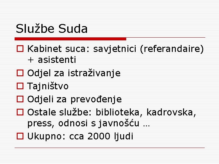 Službe Suda o Kabinet suca: savjetnici (referandaire) + asistenti o Odjel za istraživanje o