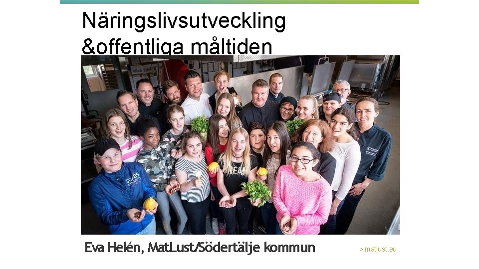 Näringslivsutveckling &offentliga måltiden Reserv Spannmål Kerstin Björklund och Kerstin Fredlund, Warbo Kvarn Eva Helén,