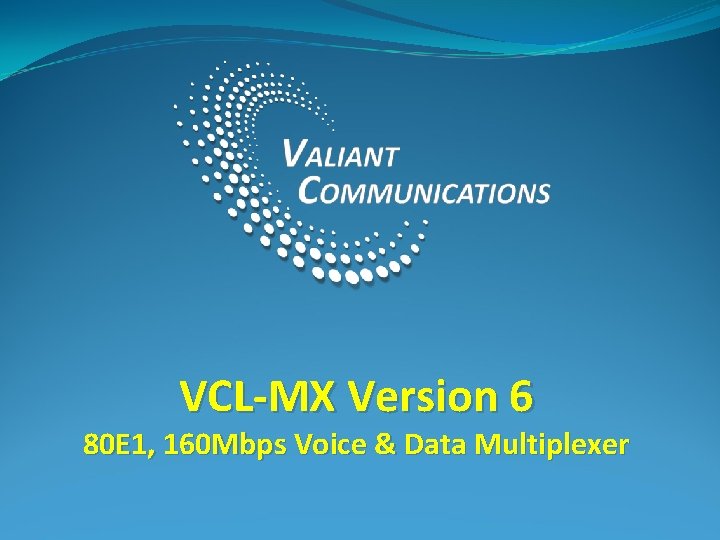 VCL-MX Version 6 80 E 1, 160 Mbps Voice & Data Multiplexer 