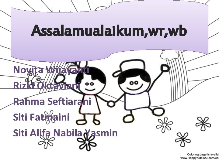 Assalamualaikum, wr, wb Novita Wijayanti Rizki Oktaviani Rahma Seftiarani Siti Fatmaini Siti Alifa Nabila