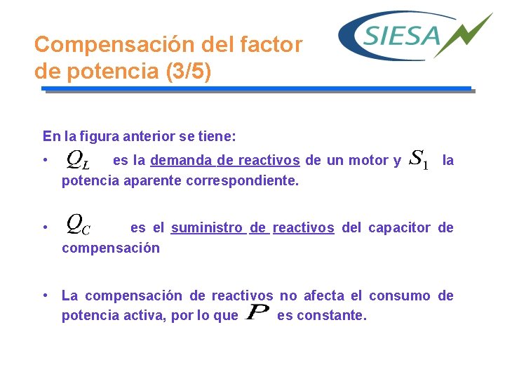 Compensación del factor de potencia (3/5) En la figura anterior se tiene: • es