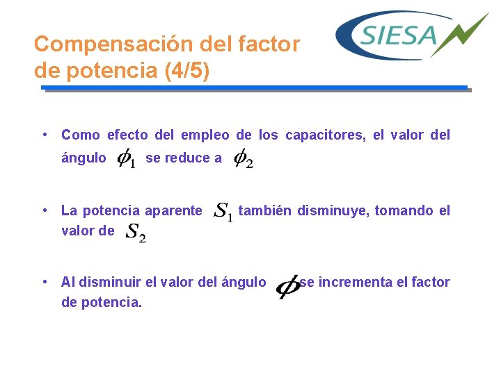 Compensación del factor de potencia (4/5) • Como efecto del empleo de los capacitores,