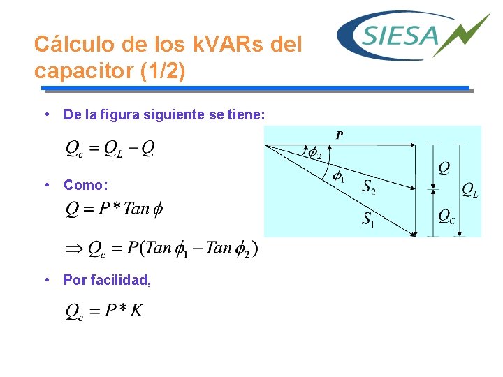 Cálculo de los k. VARs del capacitor (1/2) • De la figura siguiente se
