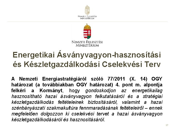 Energetikai Ásványvagyon-hasznosítási és Készletgazdálkodási Cselekvési Terv A Nemzeti Energiastratégiáról szóló 77/2011 (X. 14) OGY