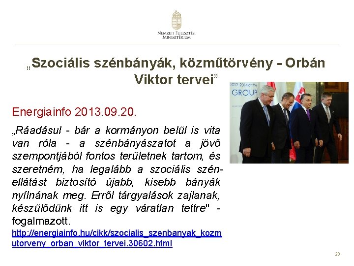 „Szociális szénbányák, közműtörvény - Orbán Viktor tervei” Energiainfo 2013. 09. 20. „Ráadásul - bár