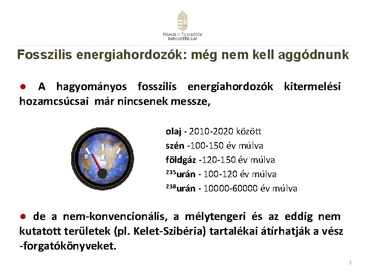 Fosszilis energiahordozók: még nem kell aggódnunk ● A hagyományos fosszilis energiahordozók kitermelési hozamcsúcsai már