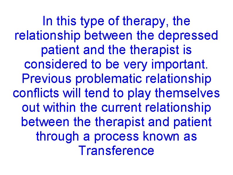 In this type of therapy, the relationship between the depressed patient and therapist is