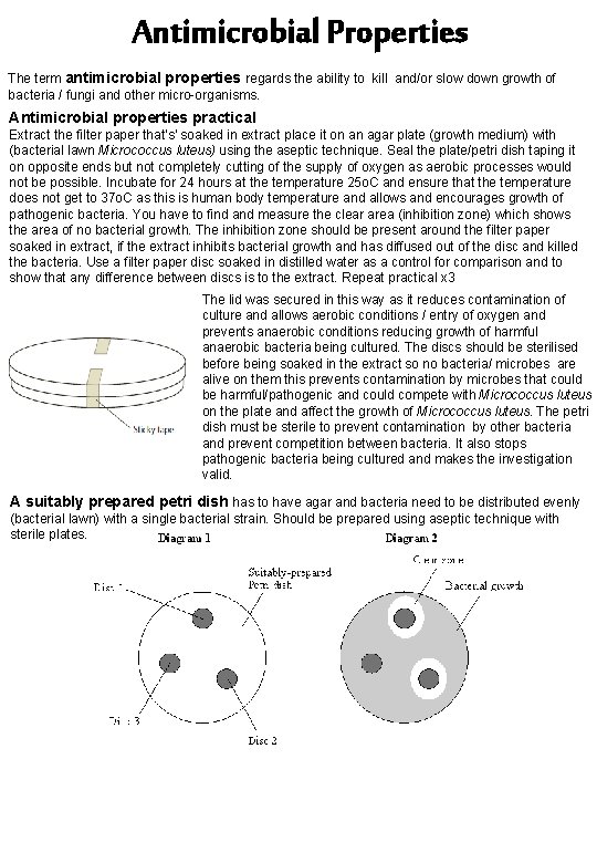 Antimicrobial Properties The term antimicrobial properties regards the ability to kill and/or slow down