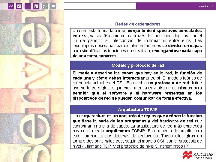 unidad 1 Redes de ordenadores Una red está formada por un conjunto de dispositivos