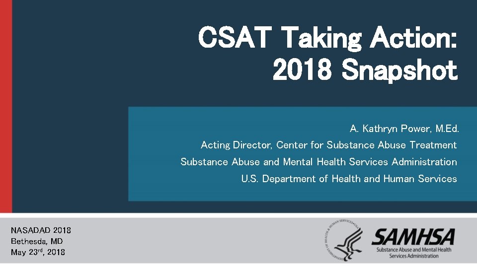 CSAT Taking Action: 2018 Snapshot A. Kathryn Power, M. Ed. Acting Director, Center for